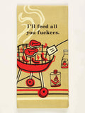 I'll Feed All You F***ers Dish Towel